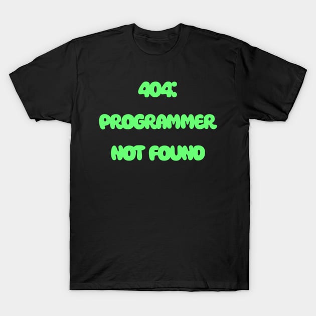 404: Programmer Not Found Programming T-Shirt by Furious Designs